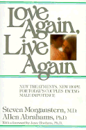 Love Again, Live Again - Morganstern, Steven, M.D., and Abrahams, Allen E, Ph.D.