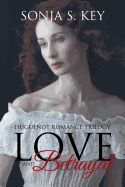 Love and Betrayal: Huguenot Romance Trilogy