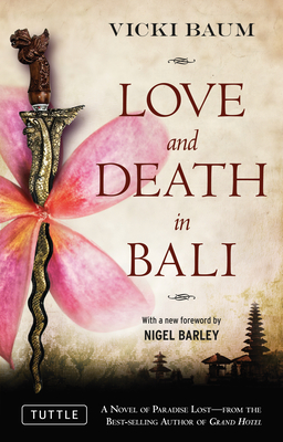 Love and Death in Bali - Baum, Vicki, and Barley, Nigel (Foreword by)