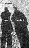 Love and Friendship: Book 1 The Experience of Love.  Book 2 Personal Friendship: The Experience and the Ideal - Toner, Jules, and Tallon, Andrew (Editor)