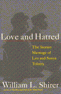 Love and Hatred: The Troubled Marriage of Leo and Sonya Tolstoy - Shirer, Williams