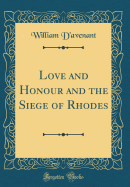 Love and Honour and the Siege of Rhodes (Classic Reprint)