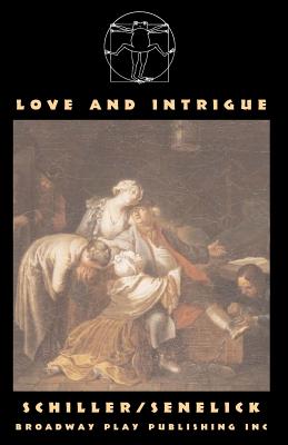 Love And Intrigue - Schiller, Friedrich Von, and Senelick, Laurence, Mr. (Translated by)