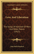 Love and Liberation: The Songs of Adsched of Meru and Other Poems (1913)