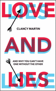 Love and Lies: And Why You Can't Have One Without the Other - Martin, Clancy