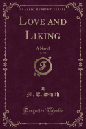 Love and Liking, Vol. 3 of 3: A Novel (Classic Reprint)