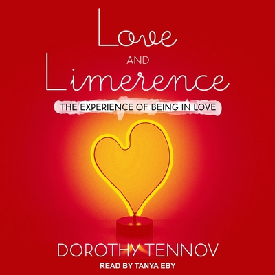 Love and Limerence: The Experience of Being in Love - Eby, Tanya (Read by), and Tennov, Dorothy