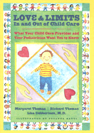 Love and Limits in and Out of Child Care: What Your Child Care Provider and Your Pediatrician Want You to Know - Thomas, Margaret, and Thomas, Richard, and Dobberteen, Lisa, Dr.