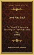 Love and Luck: The Story of a Summer's Loitering on the Great South Bay (1886)