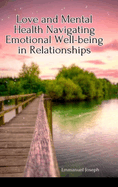 Love and Mental Health Navigating Emotional Well-being in Relationships