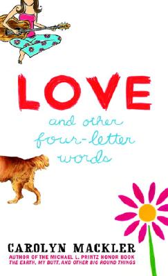 Love and Other Four-Letter Words - Mackler, Carolyn