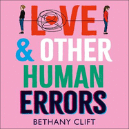 Love And Other Human Errors: set in the near future, the most original rom-com you'll read this year!