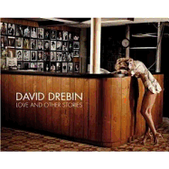 Love and Other Stories - Drebin, David (Photographer)