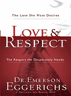 Love and Respect: The Love She Most Desires and the Respect He Desperatly Needs