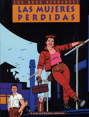 Love And Rockets Vol.3: Las Mujeres Perdidas - Hernandez, Gilbert, and Hernandez, Jaime