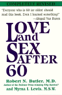 Love and Sex After 60 - Butler, Robert, Dr., M.D.