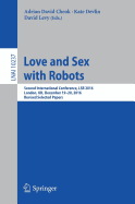 Love and Sex with Robots: Second International Conference, Lsr 2016, London, UK, December 19-20, 2016, Revised Selected Papers