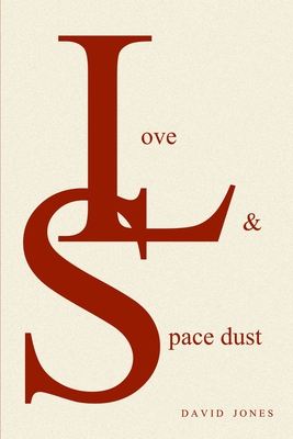 Love And Space Dust - Jones, David, Mr.