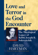 Love and Terror in the God Encounter: The Theological Legacy of Rabbi Joseph B. Soloveitchik