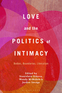 Love and the Politics of Intimacy: Bodies, Boundaries, Liberation