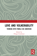 Love and Vulnerability: Thinking with Pamela Sue Anderson