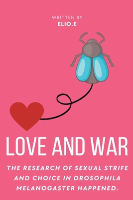 love and war: The research of sexual strife and choice in Drosophila melanogaster happened - Endless, Elio