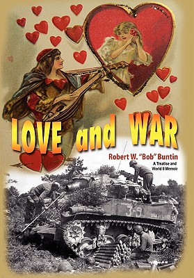 Love and War - Buntin, Robert W, and Roberts, Ralph (Editor), and Roberts, Pat (Editor)