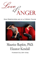 Love & Anger: Good Relationships Are on a Collision Course