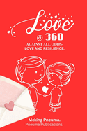 Love at 360.: Against All Odds: Love and Resilience.