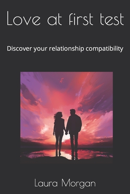 Love at first test: Discover your relationship compatibility - Morgan, Laura