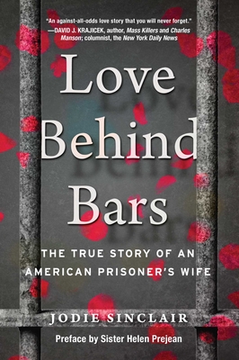 Love Behind Bars: The True Story of an American Prisoner's Wife - Sinclair, Jodie, and Prejean, Sister Helen (Preface by)