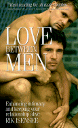 Love Between Men: Enhancing Intimacy and Keeping Your Relationship Alive - Isensee, Rik