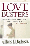 Love Busters: Protecting Your Marriage from Habits That Destroy Romantic Love. Willard F. Harley, JR