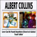 Love Can Be Found Anywhere (Even in a Guitar)/Trash Talkin' - Albert Collins