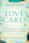 Love Cares: Encouraging Words and Stories from an Alzheimer's Caregiver