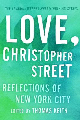 Love, Christopher Street: Reflections of New York City - Keith, Thomas (Editor), and Bram, Christopher (Introduction by)