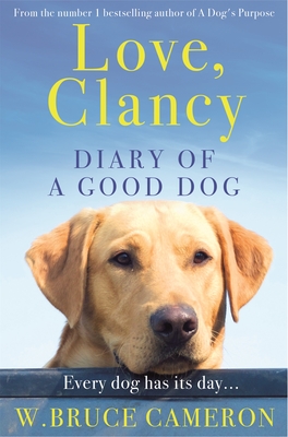 Love, Clancy: Diary of a Good Dog - Bruce Cameron, W.