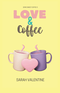 Love & Coffee: Una historia de amor, ternura, pasi?n y venganza.