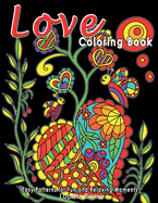 Love Coloring Book: Easy Coloring with Lovely and Relaxing Illustrations Including Animals, Flowers and Heart Patterns. Ideal for Seniors and Beginners. Great Gift Idea for All Occasions.