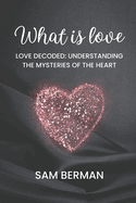 Love Decoded: Understanding the Mysteries of the Heart