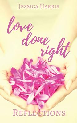 Love Done Right: Reflections - Harris, Jessica