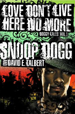 Love Don't Live Here No More: Book One of Doggy Tales - Dogg, Snoop, and Talbert, David E