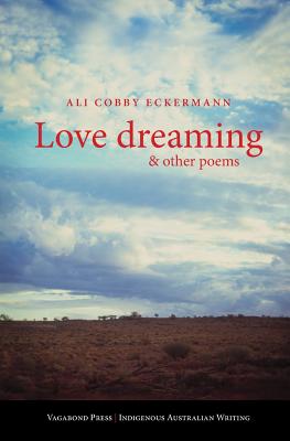 Love Dreaming and Other Poems - Cobby Eckermann, Ali