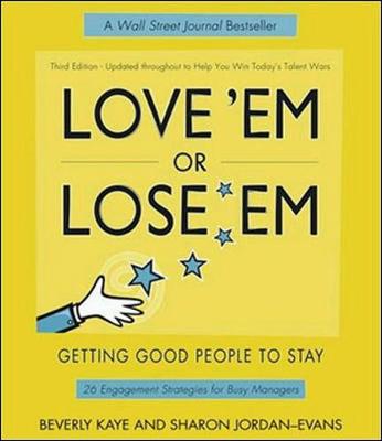 Love 'em or Lose 'em: Getting Good People to Stay - Kaye, Beverly, and Jordan-Evans, Sharon