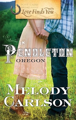 Love Finds You in Pendleton, Oregon - Carlson, Melody