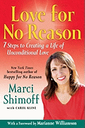 Love for No Reason: 7 Steps to Creating a Life of Unconditional Love