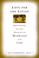 Love for the Living: Meditations on the Meaning of Marriage and Life