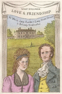 Love & Friendship: In Which Jane Austen's Lady Susan Vernon is Entirely Vindicated - Now a Whit Stillman film