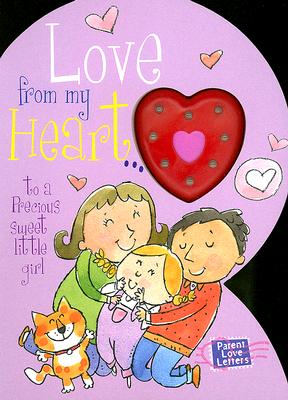 Love from My Heart: To a Precious Sweet Little Girl - Weimer, Heidi R