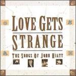 Love Gets Strange: The Songs of John Hiatt